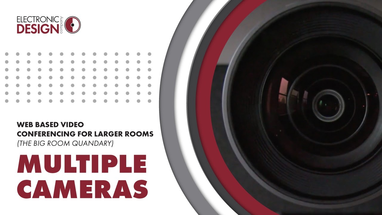 Web Based Video Conferencing for Larger Rooms (The Big Room Quandary): Multiple Cameras