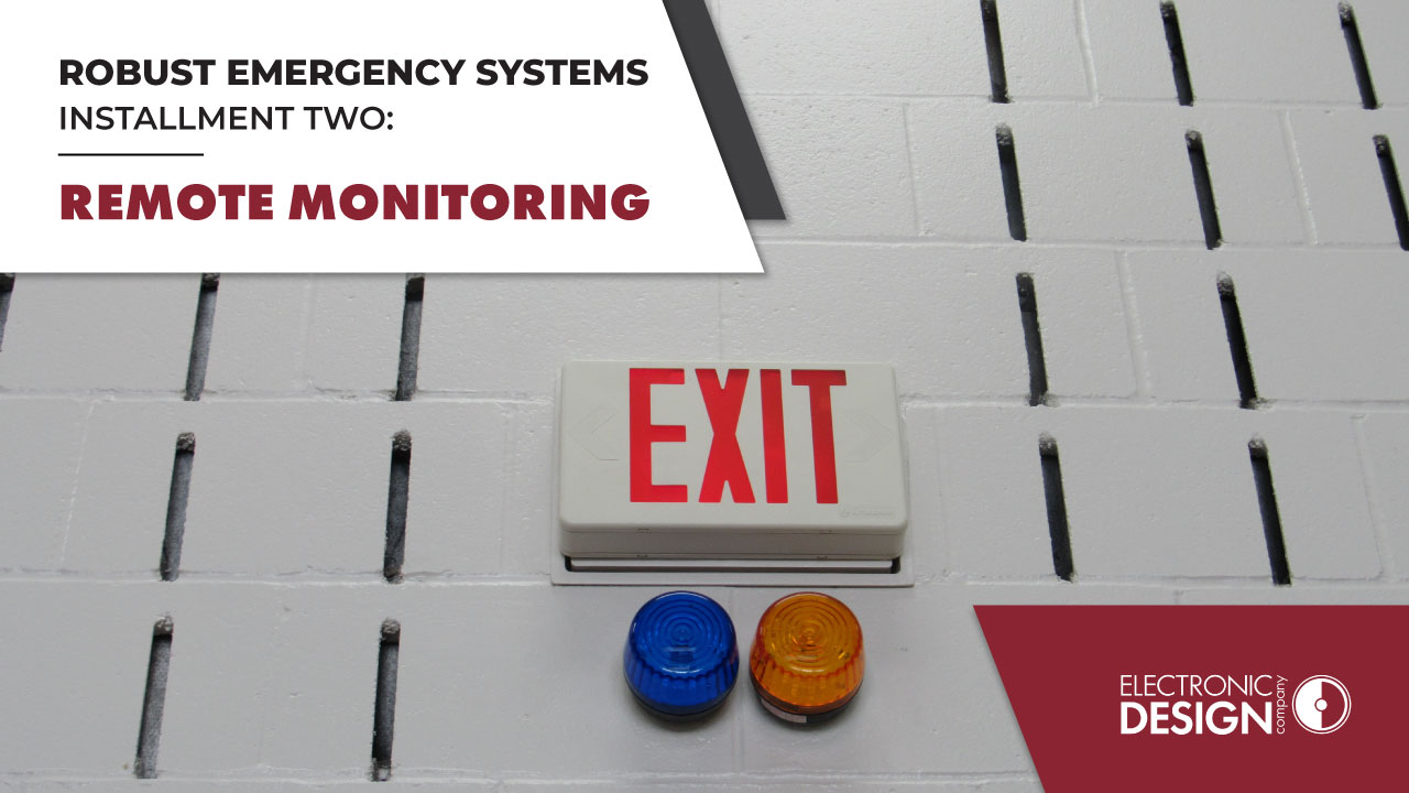 Robust Emergency Systems Installment Two: Remote Monitoring